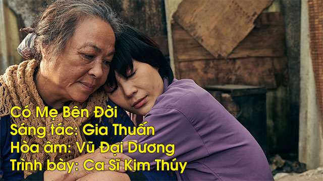 Có Mẹ Bên Đời – Sáng tác: Gia Thuấn – Hòa âm: Vũ Đại Dương – Trình bày: Ca Sĩ Kim Thúy