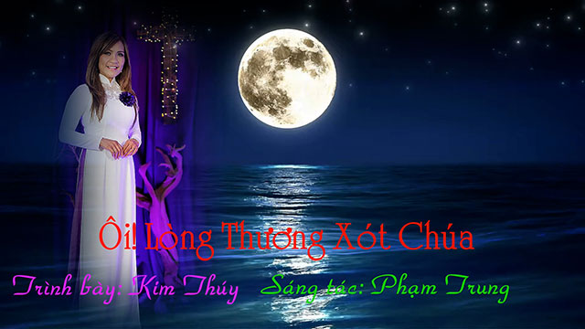 Thánh Ca: Ôi Lòng Chúa Thương Xót - Sáng tác: Phạm Trung - Trình bày: Ca Sĩ Kim Thúy